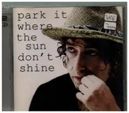 Bob Dylan - Park It Where The Sun Don't Shine