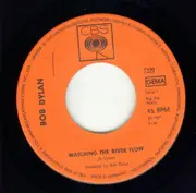 7inch Vinyl Single - Bob Dylan - Watching The River Flow