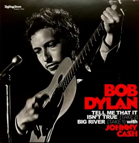 Bob Dylan - Tell Me That It Isn't True (Take 2) / Big River (Take 1)