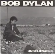 Bob Dylan - Unbelievable