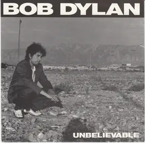 Bob Dylan - Unbelievable