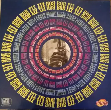 Bob Fix - Three Weeks Later