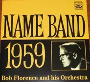 Bob Florence And His Orchestra - Name Band: 1959