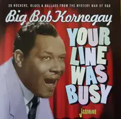 Bob Kornegay - Your Line Was Busy