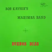 Bob Kayser's Marimba Band - Buenos Dias