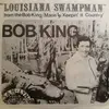 7inch Vinyl Single - Bob King - Louisiana Swampman