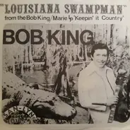 Bob King - Louisiana Swampman