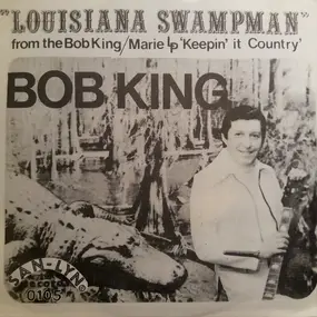Bob King - Louisiana Swampman