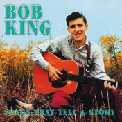 Bob King - Songs That Tell A Story