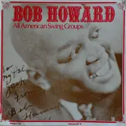 Bob Howard - Bob Howard All American Swing Groups - A Chronological Study - Vol. 4