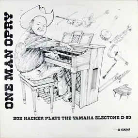 Bob Hacker - "One Man Opry" Bob Hacker Plays The Yamaha Electone D-80