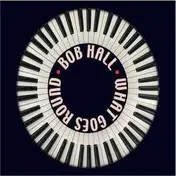 Bob Hall - What Goes Around Comes..