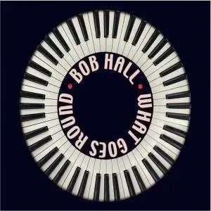 Bob Hall - What Goes Around Comes..