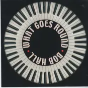 Bob Hall - What Goes Round