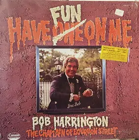 Bob Harrington - Have Fun On Me