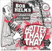 CD - Bob Helm Jazz Band - Hotter Than That