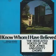 LP - Bob Jones University Choirs And Orchestra - I Know Whom I Have Believed