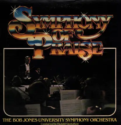 Bob Jones University Symphony Orchestra - Symphony Of Praise