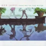 Bob James - Dancing On The Water