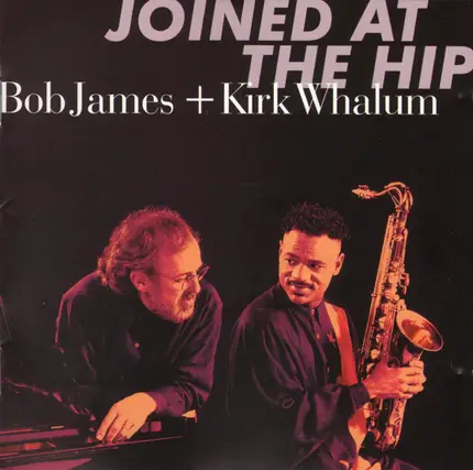 Bob James + Kirk Whalum - Joined At The Hip