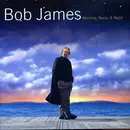 CD - Bob James - Morning, Noon & Night