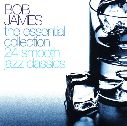 Bob James - The Essential Collection 24 Smooth Jazz Classics