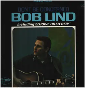 Bob Lind - Don't Be Concerned