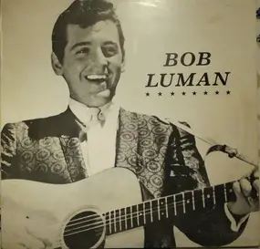 Bob Luman - Rockin' Rollin' Bob Luman Vol. 1