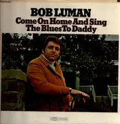 LP - Bob Luman - Come On Home And Sing The Blues To Daddy