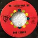 7inch Vinyl Single - Bob Luman - Oh, Lonesome Me