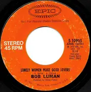 7inch Vinyl Single - Bob Luman - Lonely Women Make Good Lovers / Love Ought To Be A Happy Thing