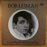 Bob Luman - Let's Think About Living