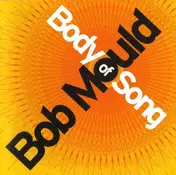 Bob Mould - Body of Song