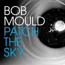 LP - Bob Mould - Patch The Sky
