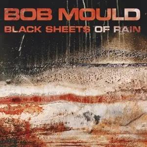 Bob Mould - Black Sheets of Rain