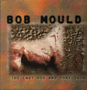 Double LP - Bob Mould - The Last Dog And Pony Show