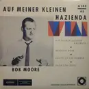 7inch Vinyl Single - Bob Moore And His Orchestra - Auf Meiner Kleinen Hazienda