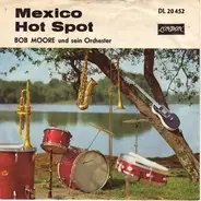 Bob Moore And His Orchestra / Bob Moore And His Orchestra And Chorus - Mexico /Hot Spot