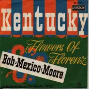 Bob Moore And His Orchestra - Kentucky / The Flowers Of Florence