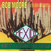 Bob Moore And His Orchestra - Mexico