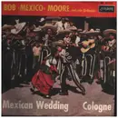 7inch Vinyl Single - Bob Moore Und Sein Orchester - Mexican Wedding / Cologne