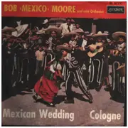 7inch Vinyl Single - Bob Moore Und Sein Orchester - Mexican Wedding / Cologne