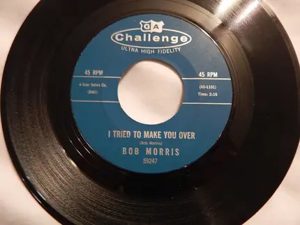 Bob Morris - I Tried To Make You Over