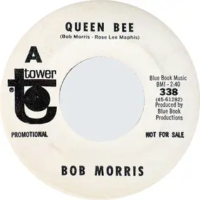 Bob Morris - Queen Bee / The First Thing I Think Of