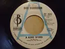7inch Vinyl Single - Bob Morrison - A Kind Word