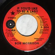 Bob Morrison - If You'd Like To Be A Lady / Tell The Riverboat Captain