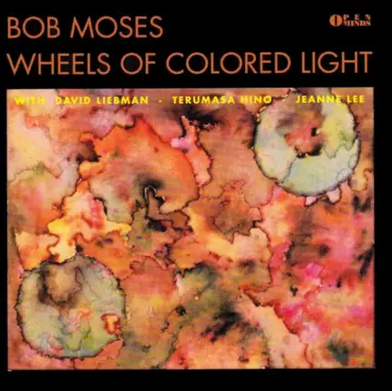Bob Moses - Wheels of Colored Light