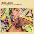 CD - Bob Moses - When Elephants Dream Of Music