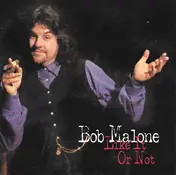 Bob Malone - Like It Or Not