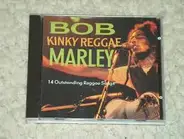 Bob Marley - Kinky Reggae (14 Outstanding Reggae Songs)